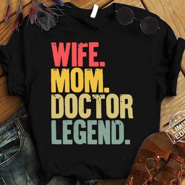 Official Mother Women Funny Gift Wife Mom Doctor Legend shirt 1