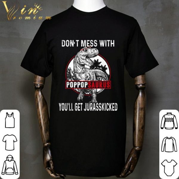 Don't Mess With Pop Popsaurus You'll Get Jurasskicked Father Day shirt 2