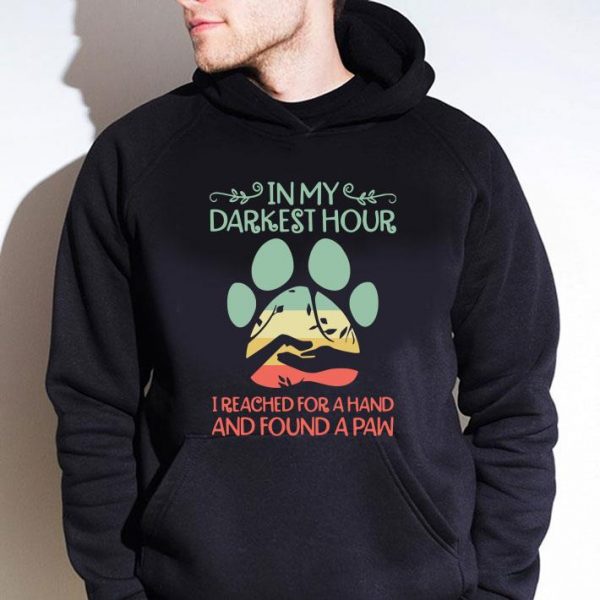 Hot In my darkest hour I reached for a hand and found a paw shirt 4