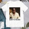 Keke Palmer Sorry To This Man shirt 8