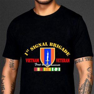 Awesome 1st Signal Brigade Vietnam Veteran First To Communicate shirt 6