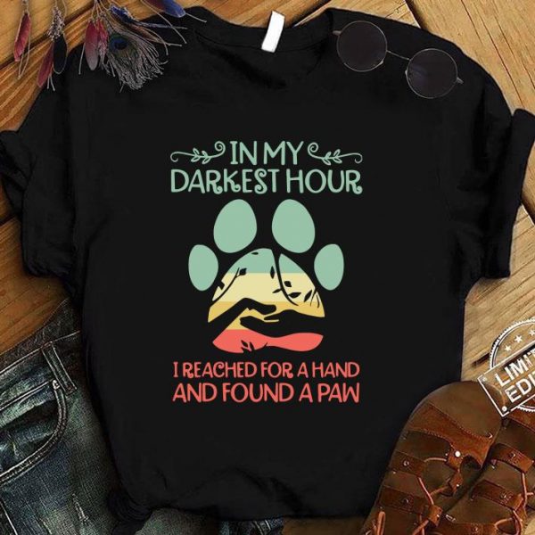 Hot In my darkest hour I reached for a hand and found a paw shirt 1