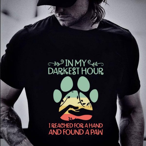 Hot In my darkest hour I reached for a hand and found a paw shirt 2