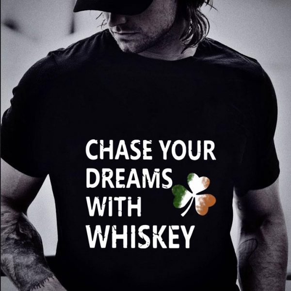 Best Chase your dreams with whiskey Irish shamrock St. Patrick's day shirt 2