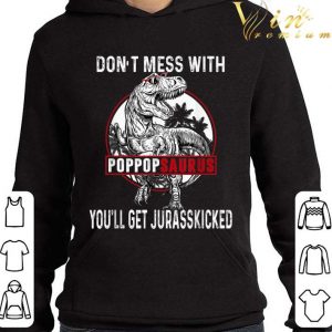 Don't Mess With Pop Popsaurus You'll Get Jurasskicked Father Day shirt 7
