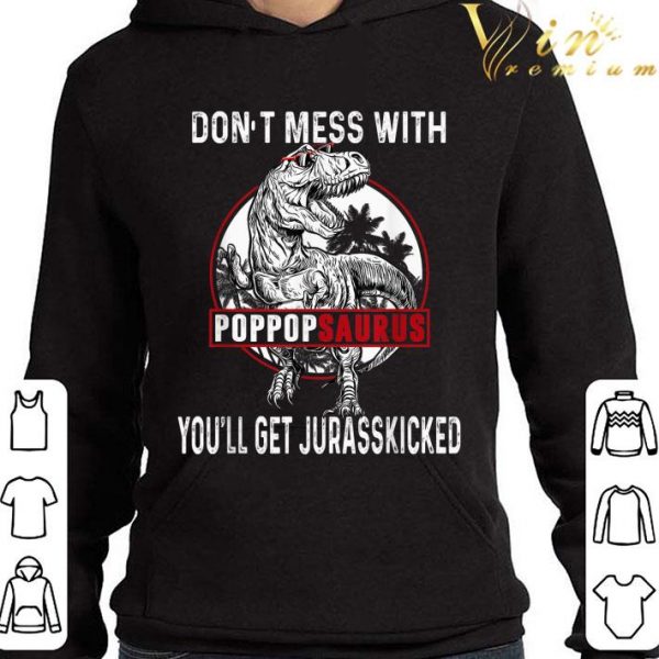 Don't Mess With Pop Popsaurus You'll Get Jurasskicked Father Day shirt 4