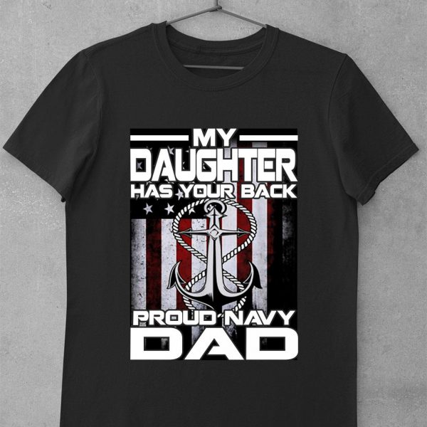 Premium My Daughter Has Your Back Proud Navy Dad American Flag shirt 1