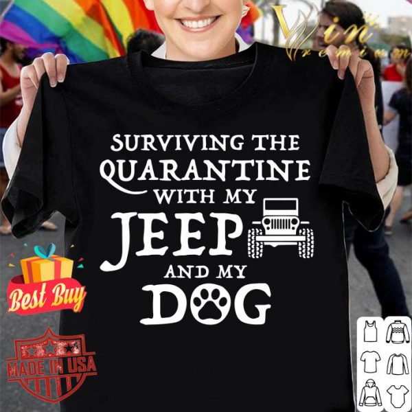 Premium Surviving The Quarantine With My Jeep And My Dog shirt 1