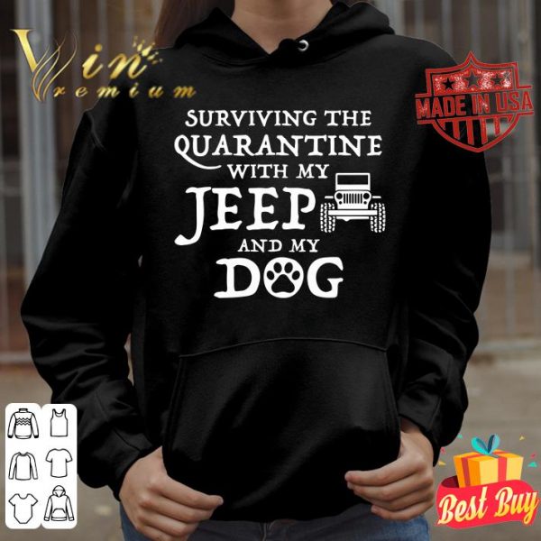 Premium Surviving The Quarantine With My Jeep And My Dog shirt 4