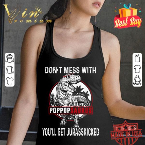 Premium Don't Mess With Pop Popsaurus You'll Get Jurasskicked Father Day shirt 3