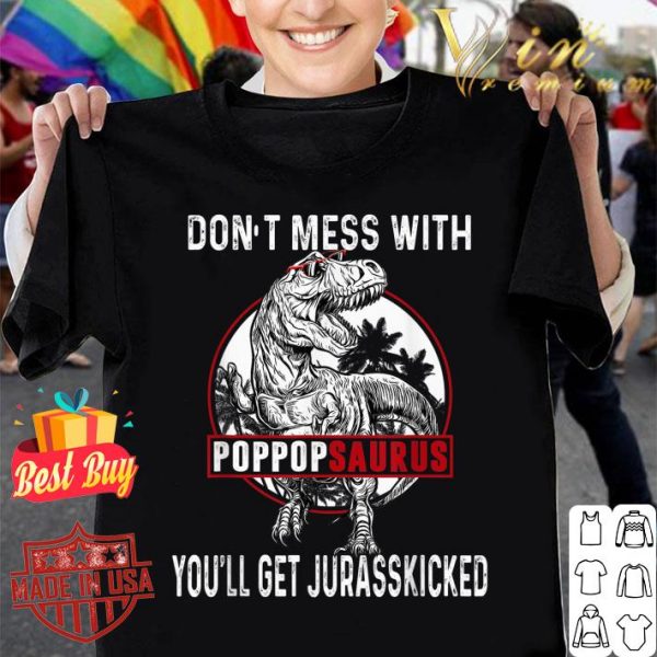 Premium Don't Mess With Pop Popsaurus You'll Get Jurasskicked Father Day shirt 1