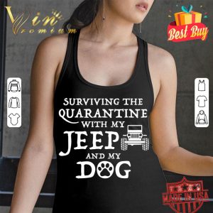 Premium Surviving The Quarantine With My Jeep And My Dog shirt 6