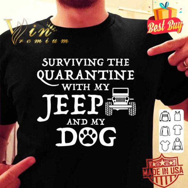 Premium Surviving The Quarantine With My Jeep And My Dog shirt 2