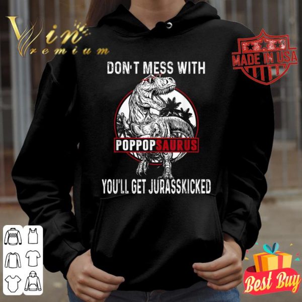 Premium Don't Mess With Pop Popsaurus You'll Get Jurasskicked Father Day shirt 4