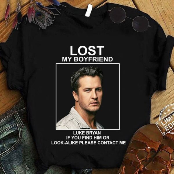 Best Lost my boyfriend Luke Bryan if you find him or look-alike shirt 1