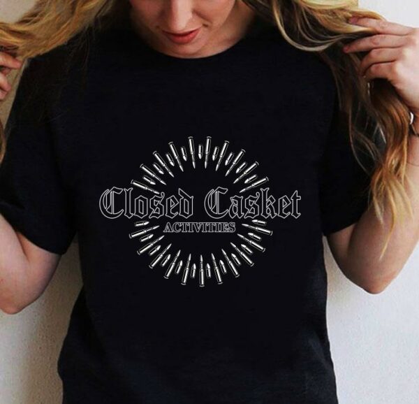 closed Casket activities shirt 2