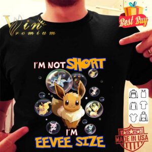 Awesome i'm not short i'm eevee size ,funny quotes shirt,pokemon shirt 5