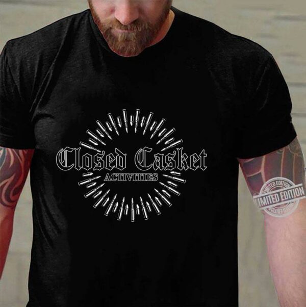 closed Casket activities shirt 3