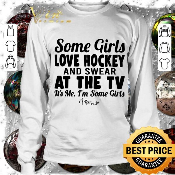 Official Some Girls Love Hockey And Swear At The Tv Its Me Im Some Girls shirt 3