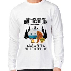 Best Bigfoot Welcome To Camp Quitcherbitchin Grab A Beer And Shut The Hell Up shirt 6