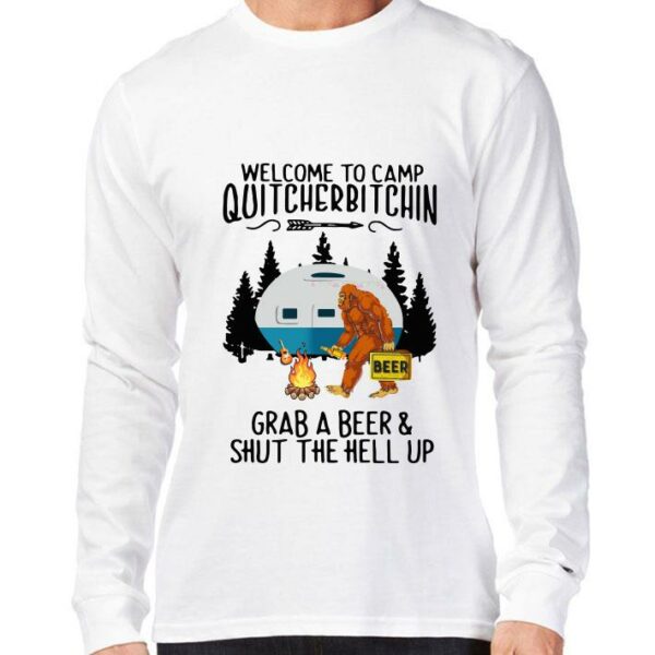 Best Bigfoot Welcome To Camp Quitcherbitchin Grab A Beer And Shut The Hell Up shirt 3