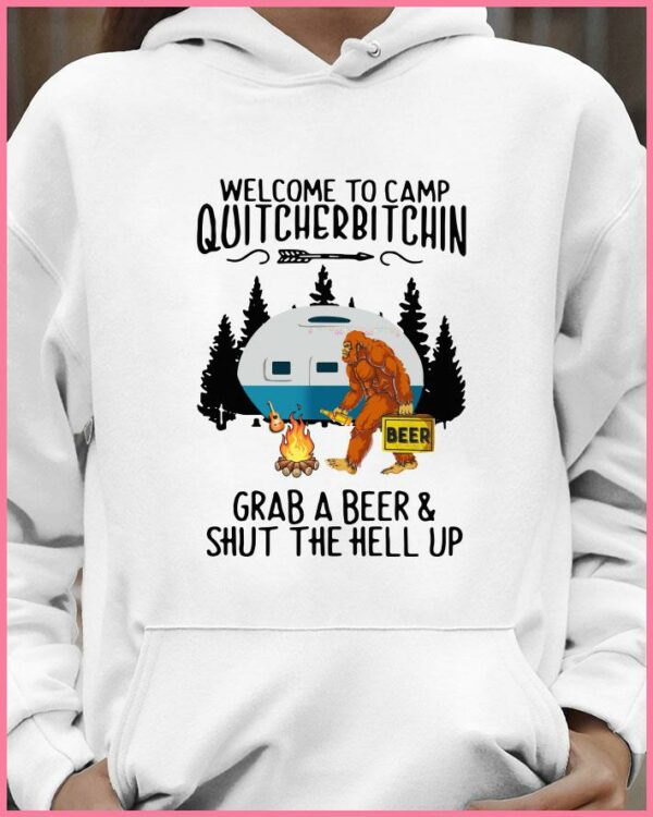 Best Bigfoot Welcome To Camp Quitcherbitchin Grab A Beer And Shut The Hell Up shirt 4