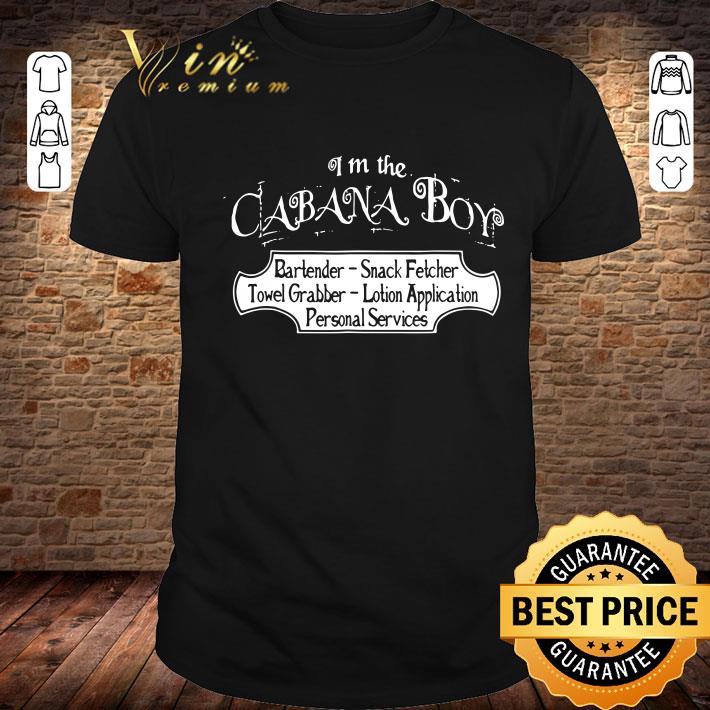 I'm the cabana boy shirt Funny I'm the cabana boy shirt 1