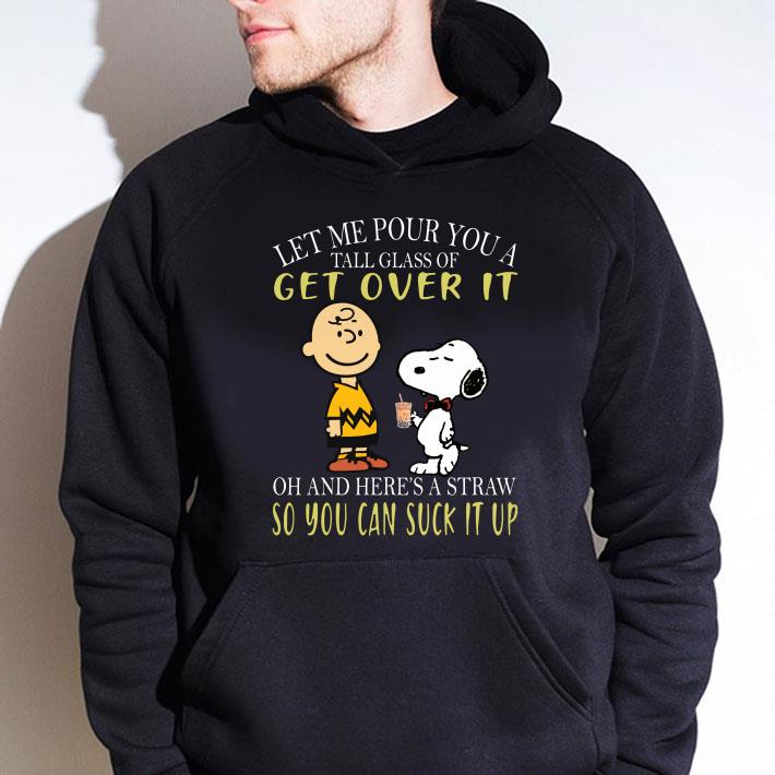 Awesome Let me pour you a tall glass of get over it and here a straw so you can suck it up snoopy and charlie shirt 10 Let me pour you a tall glass of get over it and here a straw so you can suck it up snoopy and charlie shirt