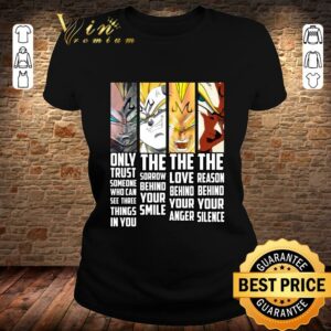 Original Majin Vegeta only trust someone who can see three things in you shirt 5