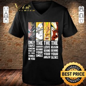 Original Majin Vegeta only trust someone who can see three things in you shirt 6