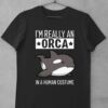 Awesome Pretty I'm Really An Orca In A Human Costume Halloween Killer Whale shirt 8