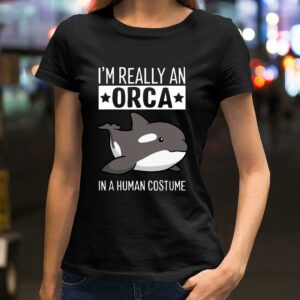 Awesome Pretty I'm Really An Orca In A Human Costume Halloween Killer Whale shirt 5