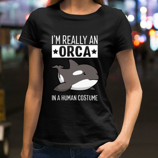 Awesome Pretty I'm Really An Orca In A Human Costume Halloween Killer Whale shirt 2