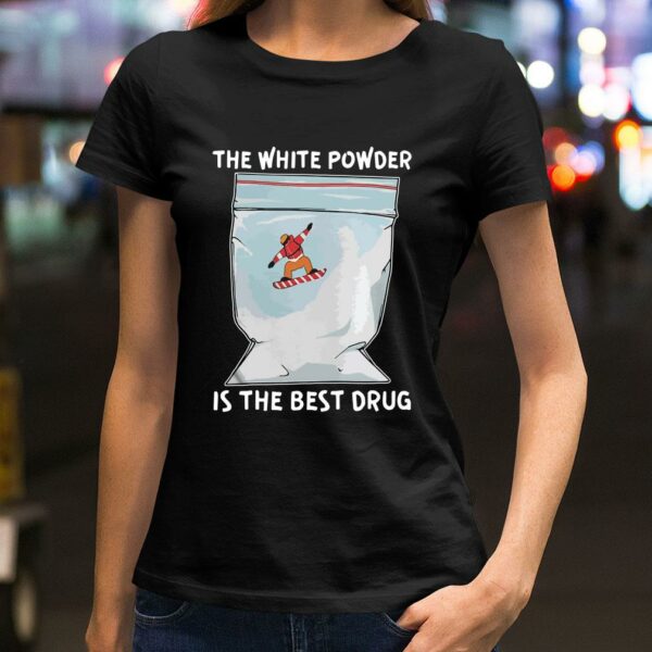 Awesome The White Powder Is The Best Drug shirt 2