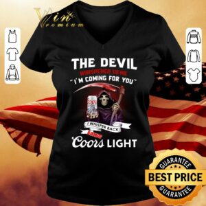 Best The devil whispered to me i'm coming for you i whispered back bring Coors light shirt 5