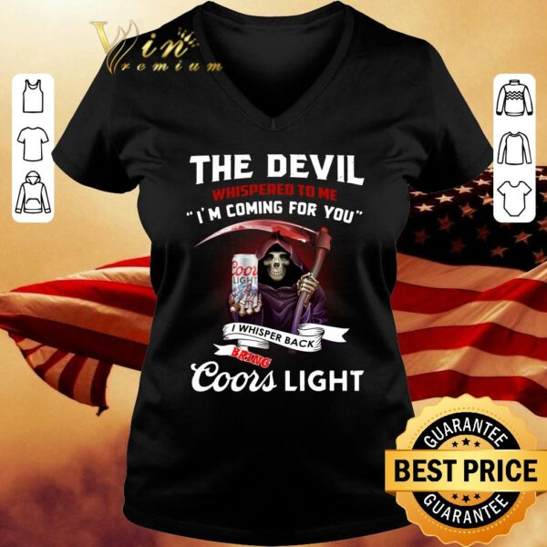Best The devil whispered to me i'm coming for you i whispered back bring Coors light shirt 2