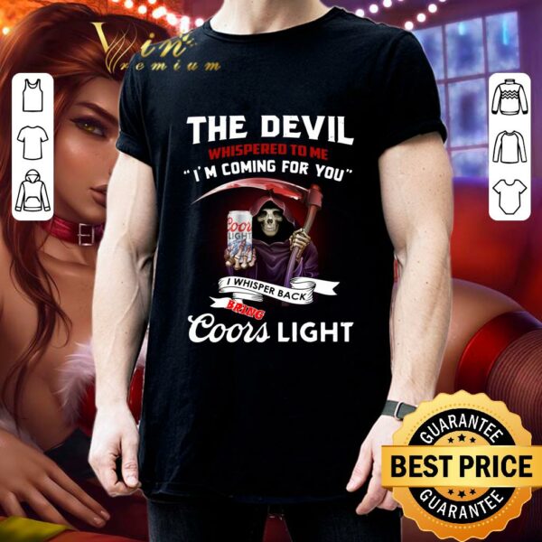 Best The devil whispered to me i'm coming for you i whispered back bring Coors light shirt 3