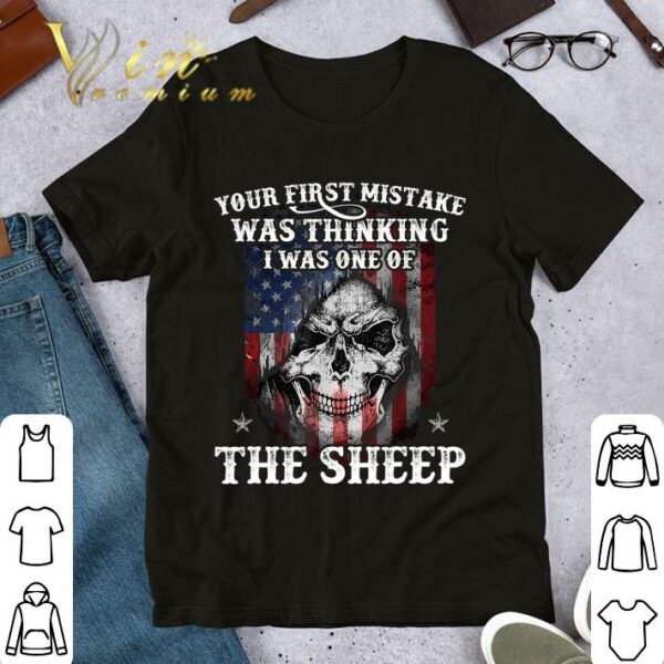 Hot Your first mistake was thinking i was one of the sheep shirt 1