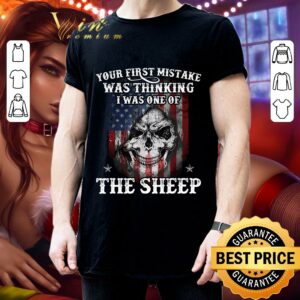 Hot Your first mistake was thinking i was one of the sheep shirt 6