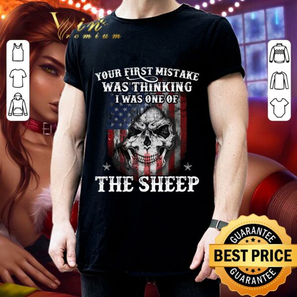 Hot Your first mistake was thinking i was one of the sheep shirt 3