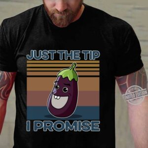 Eggplant Just The Tip I Promise Vintage shirt 6