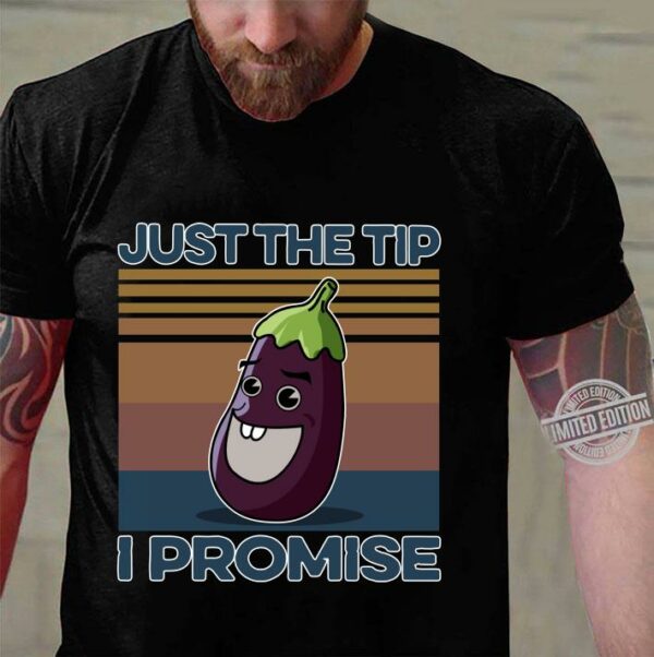 Eggplant Just The Tip I Promise Vintage shirt 3