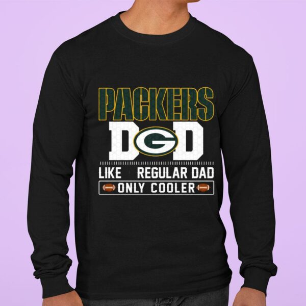Original Green Bay Packers Dad Like A Regular Dad Only Cooler Green Bay Packers NFL Football Team Father's Day Shirt 3