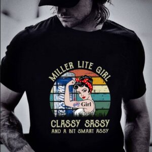 Original Miller Lite Girl Classy Sassy And A Bit Smart Assy Matching Couples Drinking Drunker Half Shirt 5