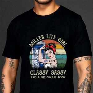Original Miller Lite Girl Classy Sassy And A Bit Smart Assy Matching Couples Drinking Drunker Half Shirt 6