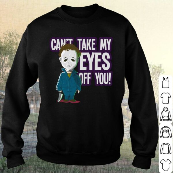 Chibi Michael Myers Cute Cant Take My Eyes Off You Halloween Shirt 3