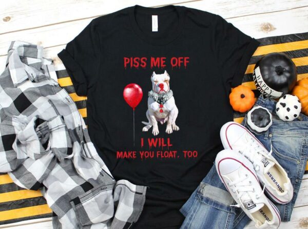 Awesome Pitbull Pennywise Piss me off i will make you will Make you Float Shirt 1