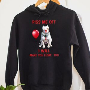 Awesome Pitbull Pennywise Piss me off i will make you will Make you Float Shirt 6
