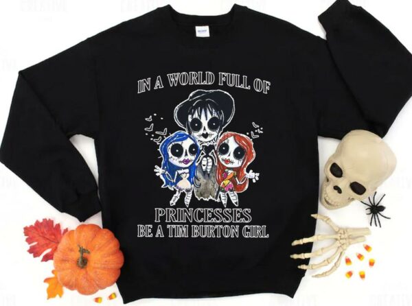 Hot In A World Full Of Princesses Be A Tim Burton Girl Shirt, Princesses Tim Burton Girl halloween Shirt 2