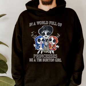 Hot In A World Full Of Princesses Be A Tim Burton Girl Shirt, Princesses Tim Burton Girl halloween Shirt 7